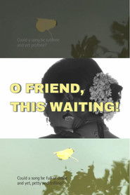 O Friend, This Waiting!