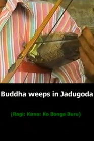 Buddha Weeps in Jadugoda